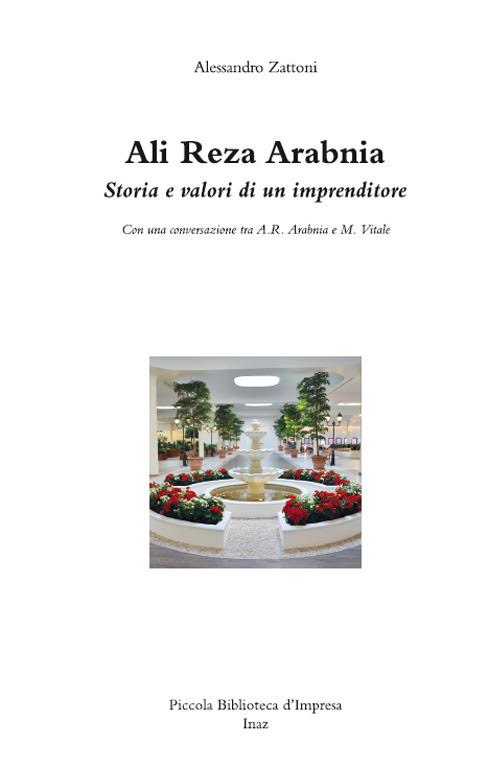 In uscita il libro “Ali Reza Arabnia – Storia e valori di un imprenditore”